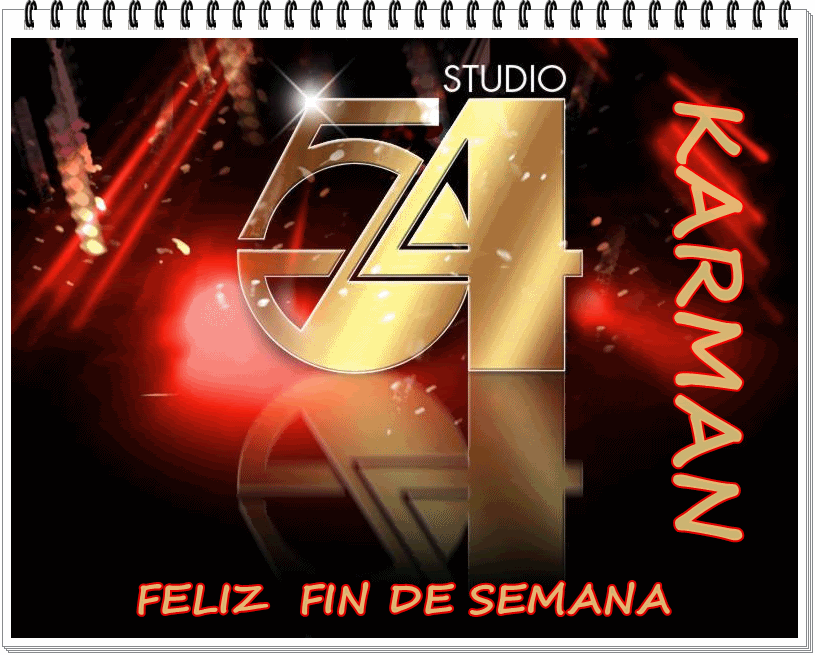 STUDIO54AFELIZFINDESEMANA.gif FELIZ  FIN  DE  SEMANA picture by KARMANSTUDIO54